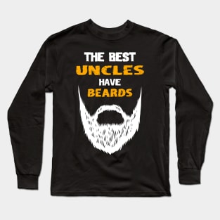 The best uncles have beards Long Sleeve T-Shirt